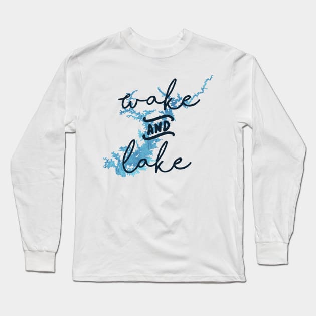 Wake & Lake at Lake Lanier Long Sleeve T-Shirt by DRHArtistry